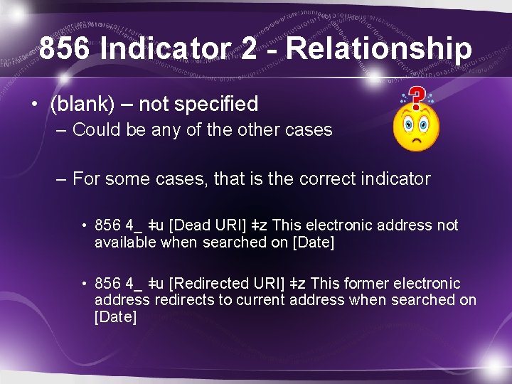 856 Indicator 2 - Relationship • (blank) – not specified – Could be any