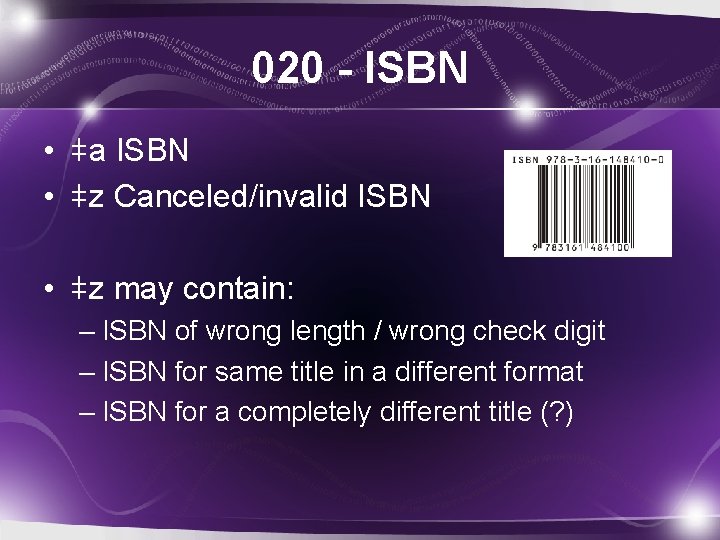 020 - ISBN • ǂa ISBN • ǂz Canceled/invalid ISBN • ǂz may contain: