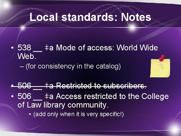 Local standards: Notes • 538 __ ǂa Mode of access: World Wide Web. –