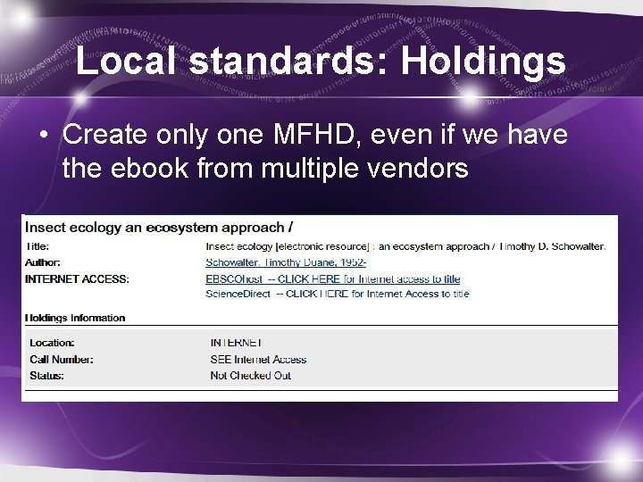 Local standards: Holdings • Create only one MFHD, even if we have the ebook