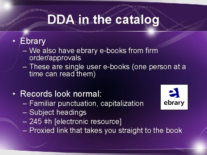 DDA in the catalog • Ebrary – We also have ebrary e-books from firm