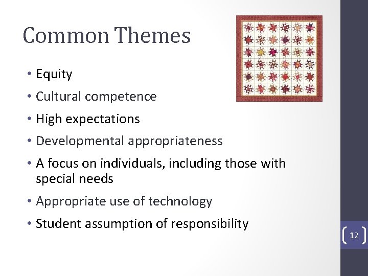 Common Themes • Equity • Cultural competence • High expectations • Developmental appropriateness •
