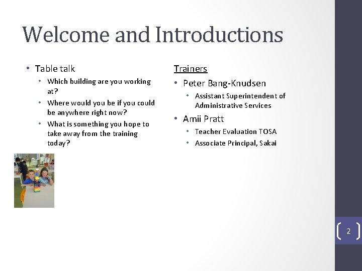Welcome and Introductions • Table talk • Which building are you working at? •