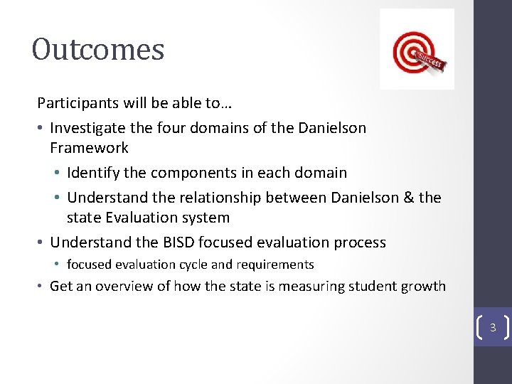 Outcomes Participants will be able to… • Investigate the four domains of the Danielson