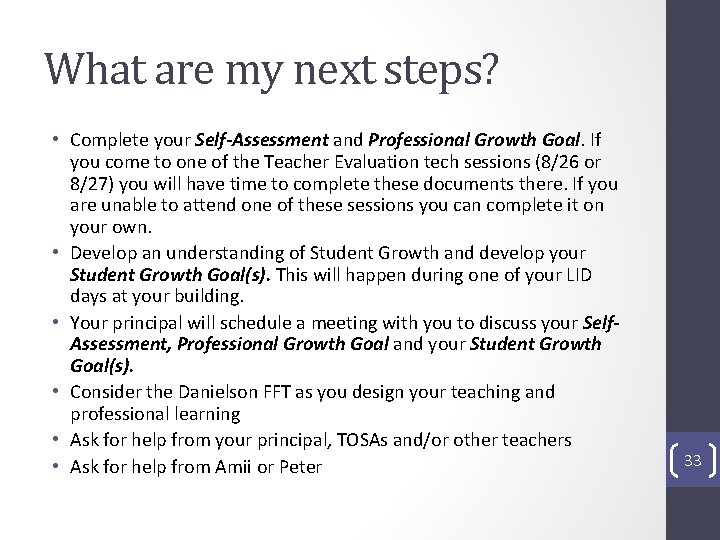 What are my next steps? • Complete your Self-Assessment and Professional Growth Goal. If