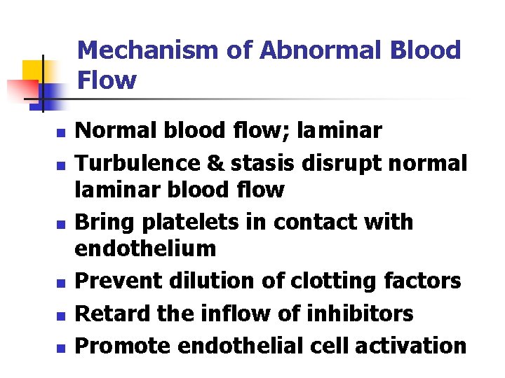 Mechanism of Abnormal Blood Flow n n n Normal blood flow; laminar Turbulence &