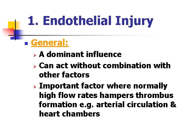 1. Endothelial Injury n General: A dominant influence Ø Can act without combination with
