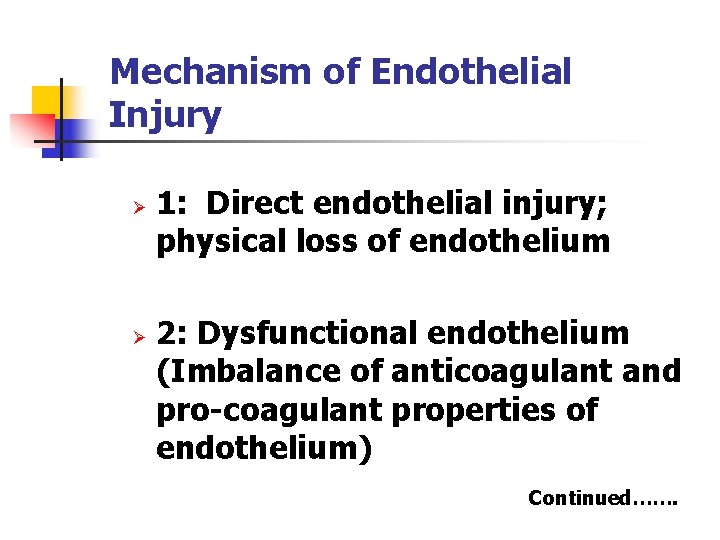 Mechanism of Endothelial Injury Ø Ø 1: Direct endothelial injury; physical loss of endothelium