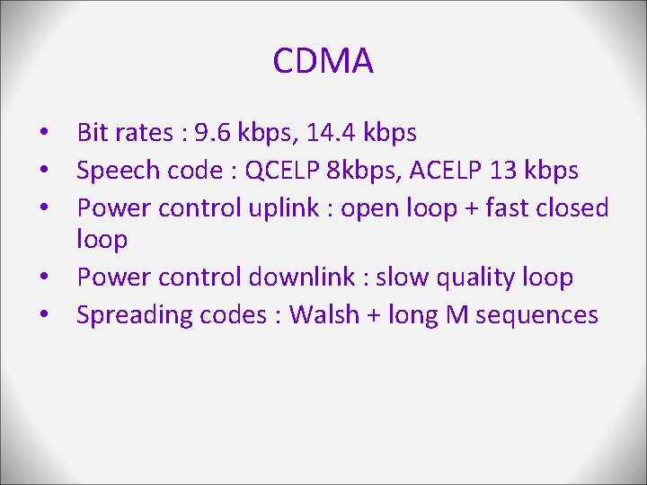 CDMA • Bit rates : 9. 6 kbps, 14. 4 kbps • Speech code