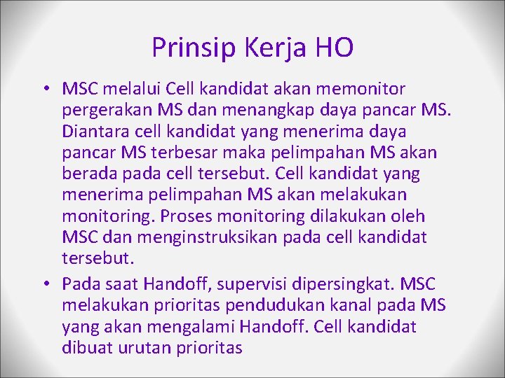 Prinsip Kerja HO • MSC melalui Cell kandidat akan memonitor pergerakan MS dan menangkap