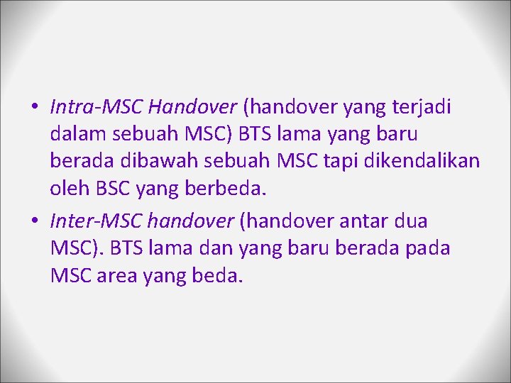  • Intra-MSC Handover (handover yang terjadi dalam sebuah MSC) BTS lama yang baru