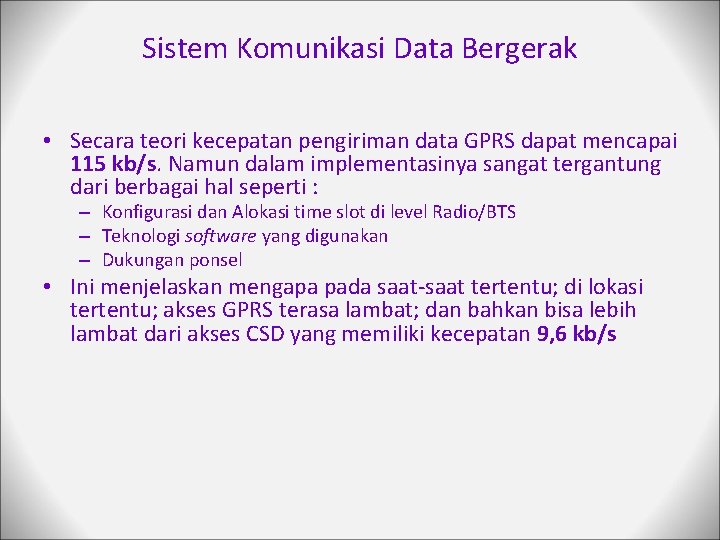 Sistem Komunikasi Data Bergerak • Secara teori kecepatan pengiriman data GPRS dapat mencapai 115