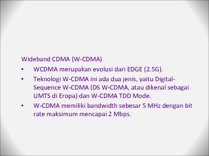 Wideband CDMA (W-CDMA) • WCDMA merupakan evolusi dari EDGE (2. 5 G). • Teknologi