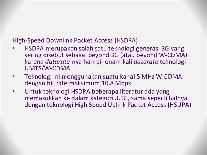 High-Speed Downlink Packet Access (HSDPA) • HSDPA merupakan salah satu teknologi generasi 3 G