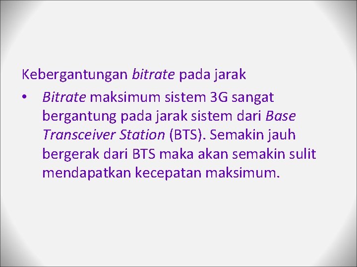 Kebergantungan bitrate pada jarak • Bitrate maksimum sistem 3 G sangat bergantung pada jarak