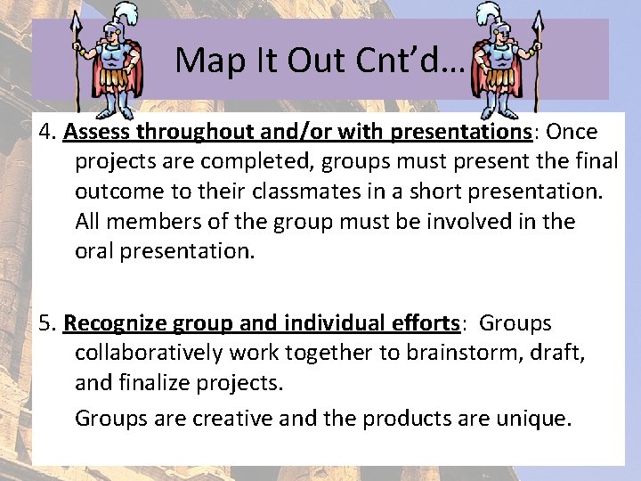 Map It Out Cnt’d… 4. Assess throughout and/or with presentations: Once projects are completed,