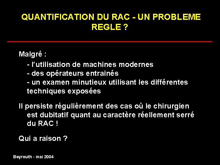 QUANTIFICATION DU RAC - UN PROBLEME REGLE ? ______________________ Malgré : - l’utilisation de