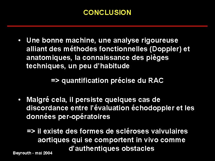 CONCLUSION ______________________ • Une bonne machine, une analyse rigoureuse alliant des méthodes fonctionnelles (Doppler)