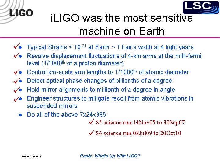 i. LIGO was the most sensitive machine on Earth l l l l Typical