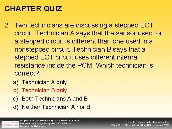 CHAPTER QUIZ 2. Two technicians are discussing a stepped ECT circuit. Technician A says