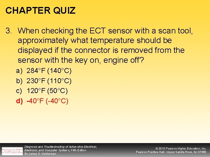 CHAPTER QUIZ 3. When checking the ECT sensor with a scan tool, approximately what