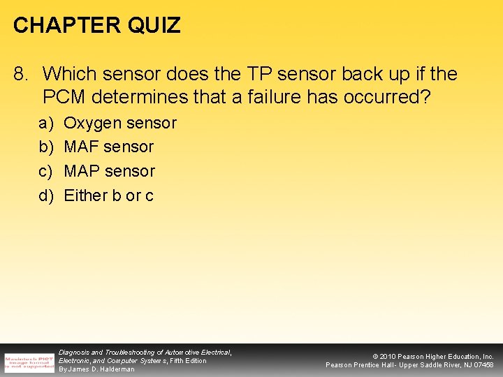 CHAPTER QUIZ 8. Which sensor does the TP sensor back up if the PCM
