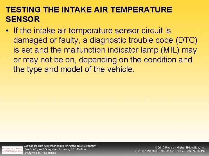 TESTING THE INTAKE AIR TEMPERATURE SENSOR • If the intake air temperature sensor circuit