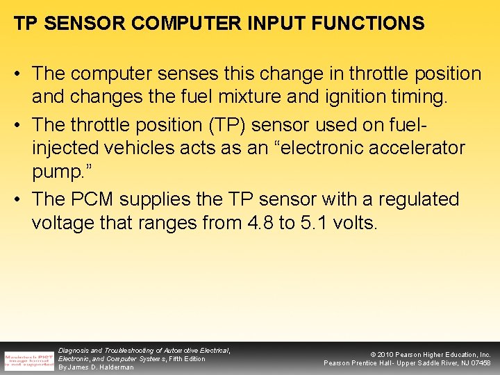 TP SENSOR COMPUTER INPUT FUNCTIONS • The computer senses this change in throttle position
