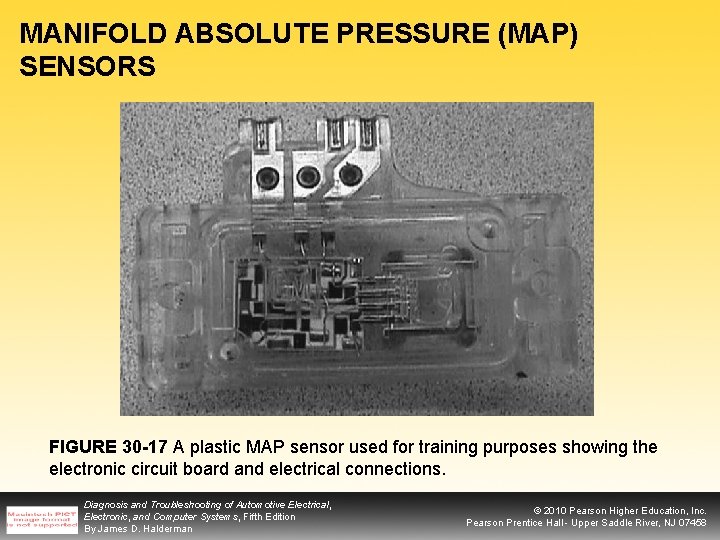 MANIFOLD ABSOLUTE PRESSURE (MAP) SENSORS FIGURE 30 -17 A plastic MAP sensor used for