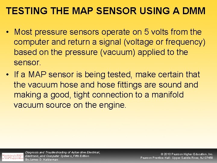 TESTING THE MAP SENSOR USING A DMM • Most pressure sensors operate on 5