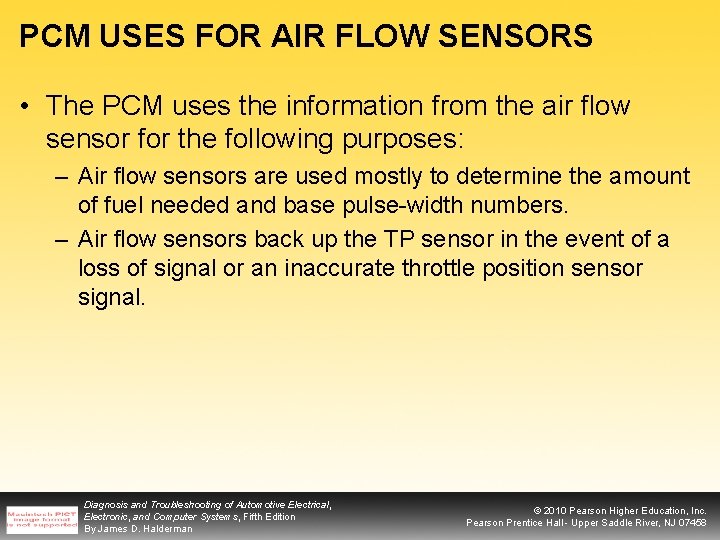 PCM USES FOR AIR FLOW SENSORS • The PCM uses the information from the