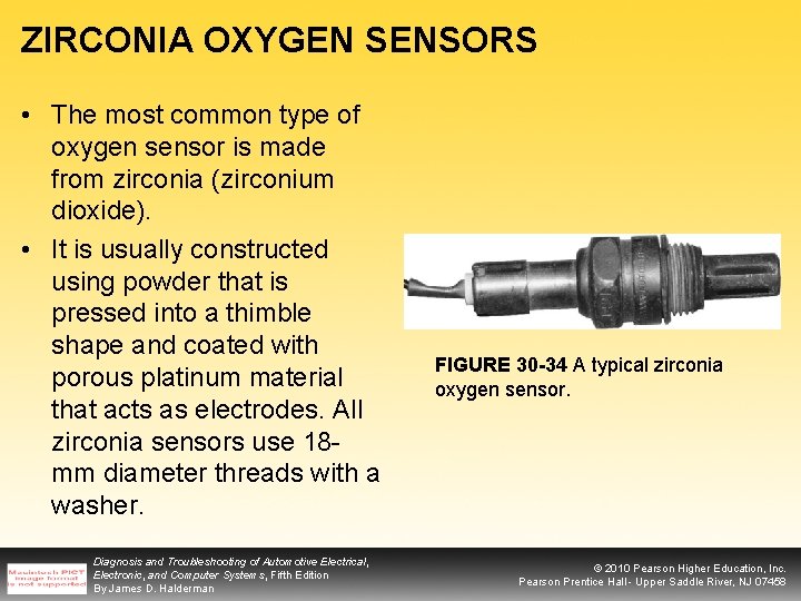 ZIRCONIA OXYGEN SENSORS • The most common type of oxygen sensor is made from