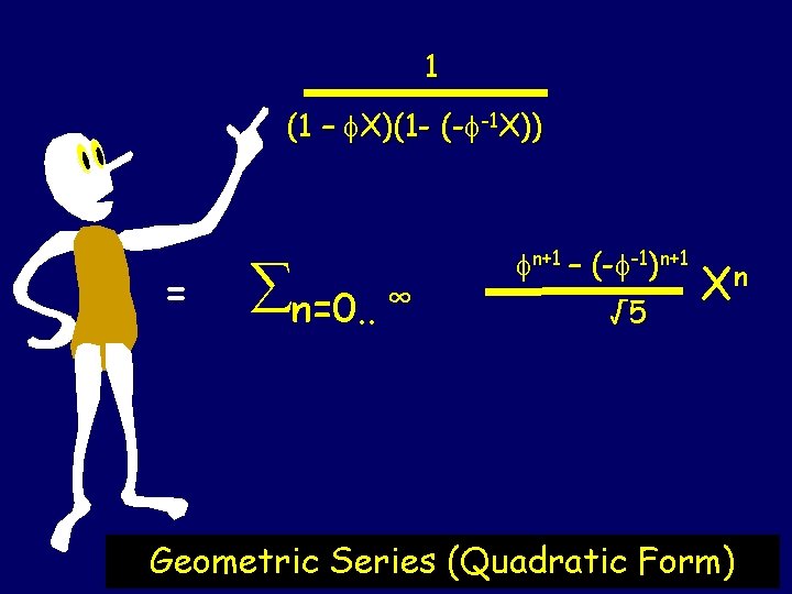 1 (1 – X)(1 - (- -1 X)) = n=0. . ∞ n+1 –