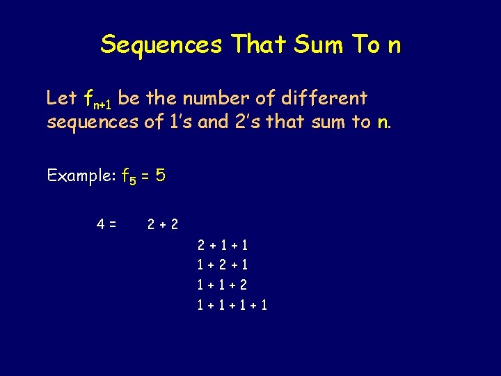 Sequences That Sum To n Let fn+1 be the number of different sequences of