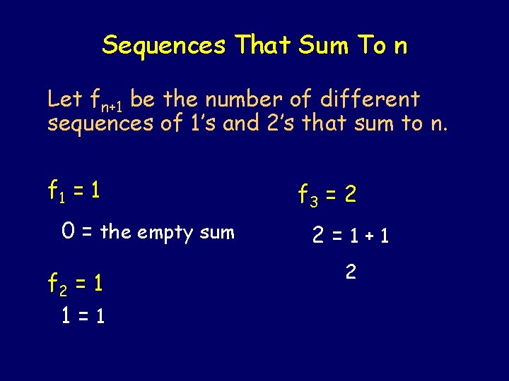 Sequences That Sum To n Let fn+1 be the number of different sequences of