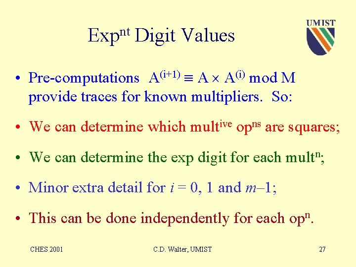 Expnt Digit Values • Pre-computations A(i+1) A A(i) mod M provide traces for known