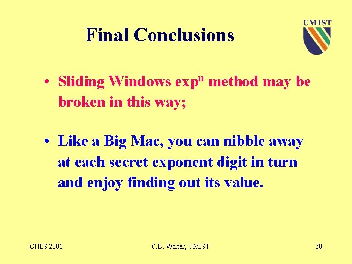 Final Conclusions • Sliding Windows expn method may be broken in this way; •