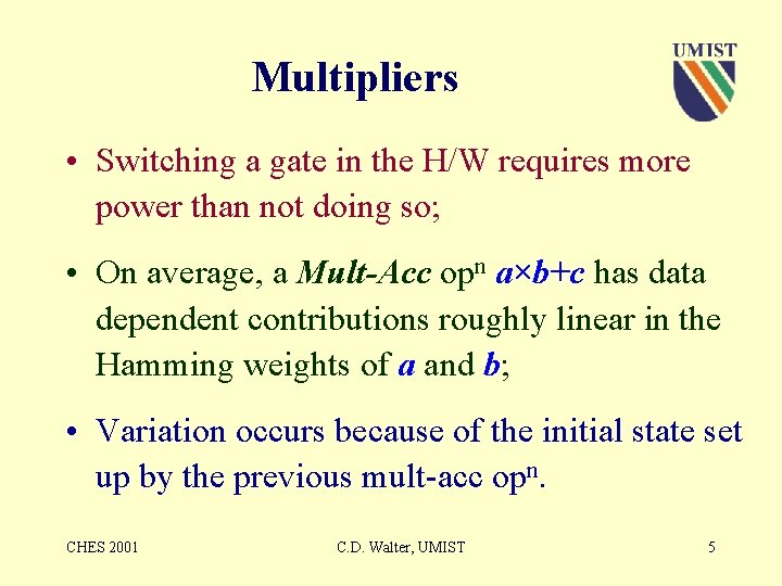 Multipliers • Switching a gate in the H/W requires more power than not doing