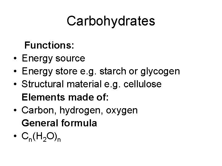 Carbohydrates • • • Functions: Energy source Energy store e. g. starch or glycogen
