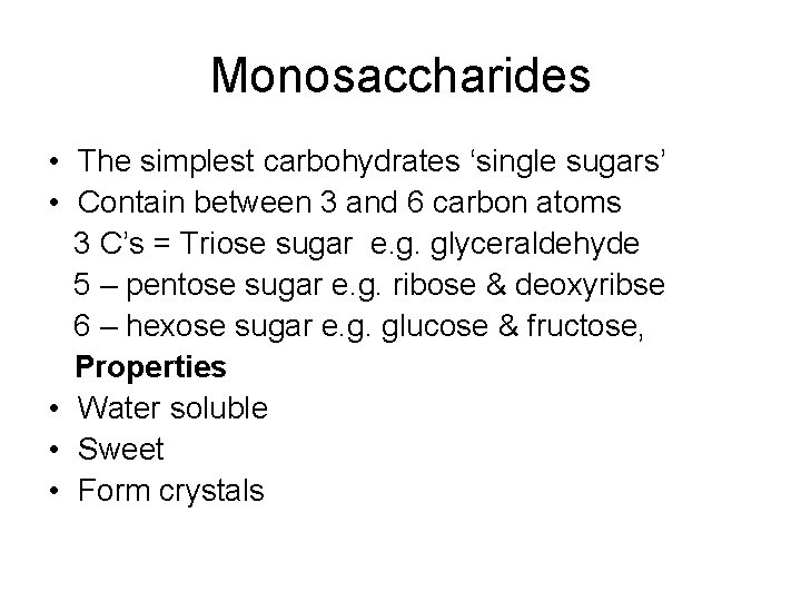 Monosaccharides • The simplest carbohydrates ‘single sugars’ • Contain between 3 and 6 carbon