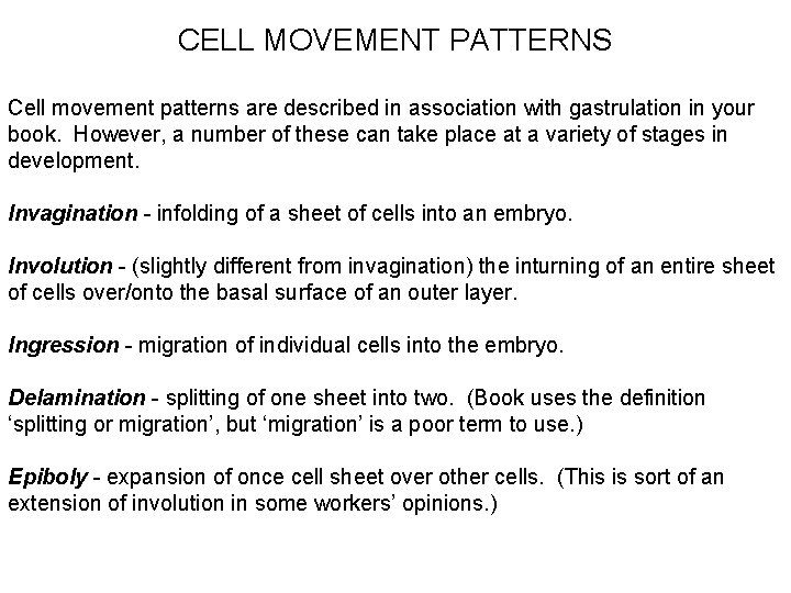 CELL MOVEMENT PATTERNS Cell movement patterns are described in association with gastrulation in your