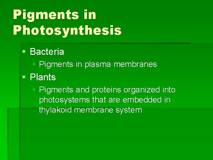 Pigments in Photosynthesis § Bacteria § Pigments in plasma membranes § Plants § Pigments