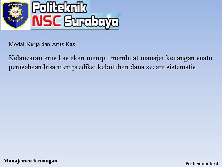 Modal Kerja dan Arus Kas Kelancaran arus kas akan mampu membuat manajer keuangan suatu