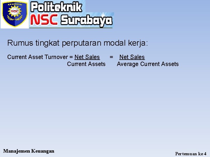 Rumus tingkat perputaran modal kerja: Current Asset Turnover = Net Sales = Net Sales