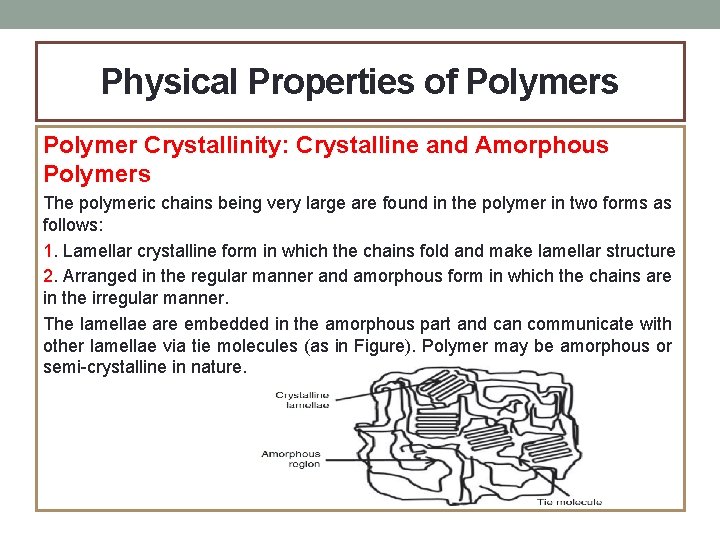 Physical Properties of Polymers Polymer Crystallinity: Crystalline and Amorphous Polymers The polymeric chains being