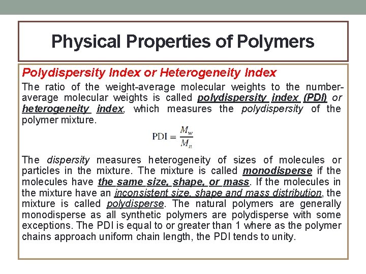 Physical Properties of Polymers Polydispersity Index or Heterogeneity Index The ratio of the weight-average