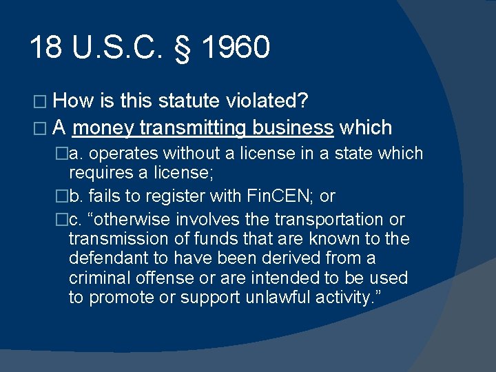 18 U. S. C. § 1960 � How is this statute violated? � A