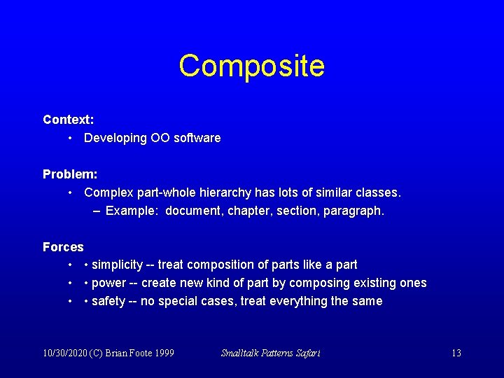 Composite Context: • Developing OO software Problem: • Complex part-whole hierarchy has lots of