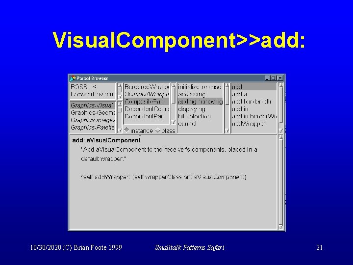 Visual. Component>>add: 10/30/2020 (C) Brian Foote 1999 Smalltalk Patterns Safari 21 