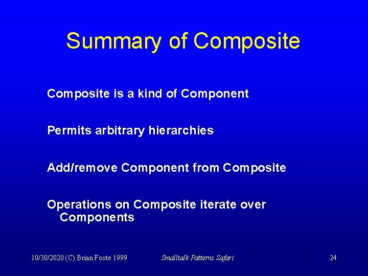 Summary of Composite is a kind of Component Permits arbitrary hierarchies Add/remove Component from